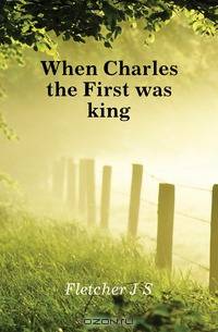 When Charles the First was king