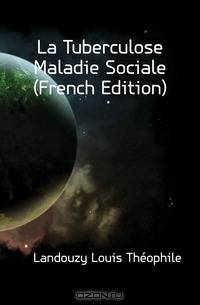 La Tuberculose Maladie Sociale (French Edition)