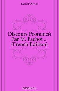 Discours Prononce Par M. Fachot (French Edition)