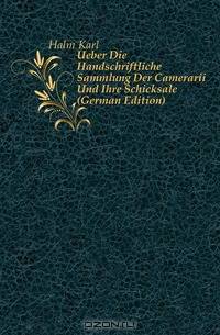 Ueber Die Handschriftliche Sammlung Der Camerarii Und Ihre Schicksale (German Edition)