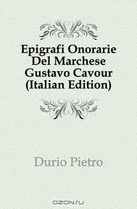 Epigrafi Onorarie Del Marchese Gustavo Cavour (Italian Edition)