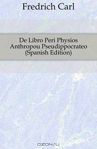 De Libro Peri Physios Anthropou Pseudippocrateo (Spanish Edition)