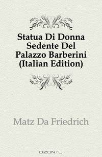 Statua Di Donna Sedente Del Palazzo Barberini (Italian Edition)