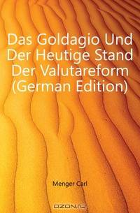 Das Goldagio Und Der Heutige Stand Der Valutareform (German Edition)