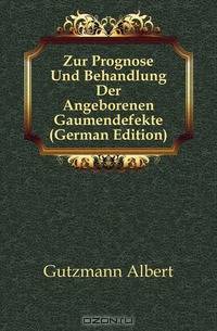 Zur Prognose Und Behandlung Der Angeborenen Gaumendefekte (German Edition)