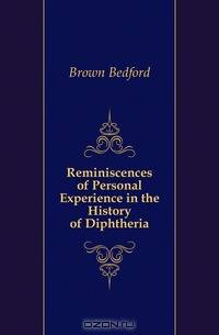 Reminiscences of Personal Experience in the History of Diphtheria