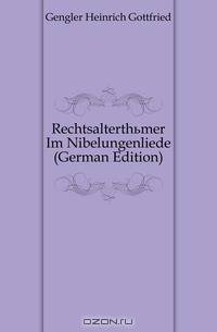 Rechtsalterthumer Im Nibelungenliede (German Edition)