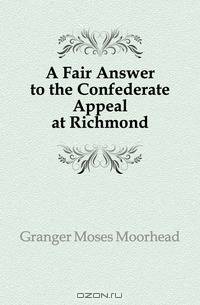 A Fair Answer to the Confederate Appeal at Richmond