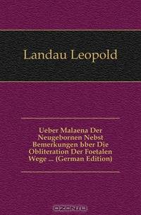 Ueber Malaena Der Neugebornen Nebst Bemerkungen Uber Die Obliteration Der Foetalen Wege (German Edition)