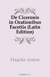 De Ciceronis in Orationibus Facetiis (Latin Edition)