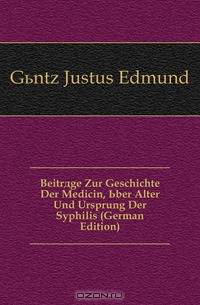 Beitrage Zur Geschichte Der Medicin, Uber Alter Und Ursprung Der Syphilis (German Edition)