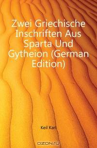 Zwei Griechische Inschriften Aus Sparta Und Gytheion (German Edition)