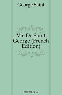 Vie De Saint George (French Edition)