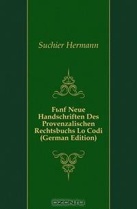 Funf Neue Handschriften Des Provenzalischen Rechtsbuchs Lo Codi (German Edition)