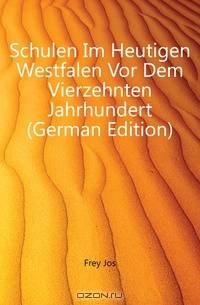 Schulen Im Heutigen Westfalen Vor Dem Vierzehnten Jahrhundert (German Edition)