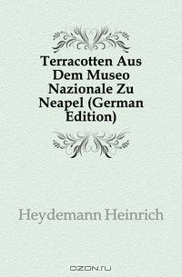 Terracotten Aus Dem Museo Nazionale Zu Neapel (German Edition)