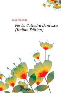 Per La Cattedra Dantesca (Italian Edition)
