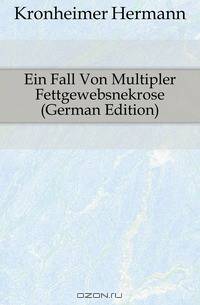 Ein Fall Von Multipler Fettgewebsnekrose (German Edition)
