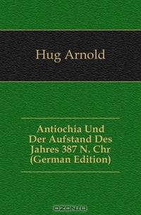 Antiochia Und Der Aufstand Des Jahres 387 N. Chr (German Edition)