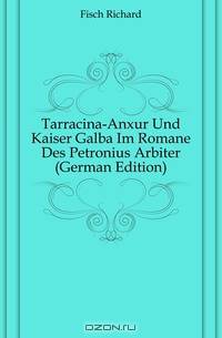 Tarracina-Anxur Und Kaiser Galba Im Romane Des Petronius Arbiter (German Edition)