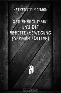 Der Anarchismus Und Die Arbeiterbewegung (German Edition)