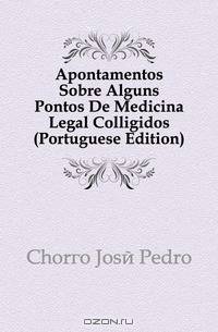 Apontamentos Sobre Alguns Pontos De Medicina Legal Colligidos (Portuguese Edition)
