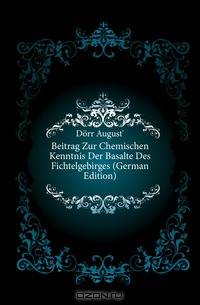 Beitrag Zur Chemischen Kenntnis Der Basalte Des Fichtelgebirges (German Edition)