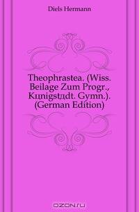 Theophrastea. (Wiss. Beilage Zum Progr., Konigstadt. Gymn.). (German Edition)