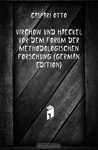 Virchow Und Haeckel Vor Dem Forum Der Methodologischen Forschung (German Edition)