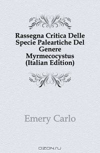 Rassegna Critica Delle Specie Paleartiche Del Genere Myrmecocystus (Italian Edition)