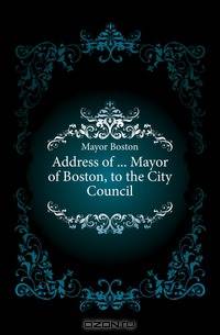 Address of ... Mayor of Boston, to the City Council