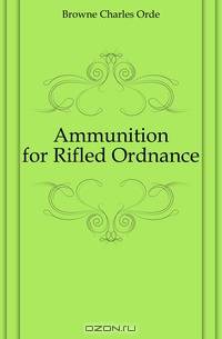 Ammunition for Rifled Ordnance