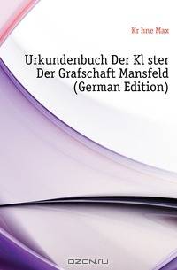 Urkundenbuch der Kloster der Grafschaft Mansfeld