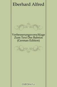 Verbesserungsvorschlage Zum Text Des Babrios (German Edition)