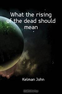 What the rising of the dead should mean