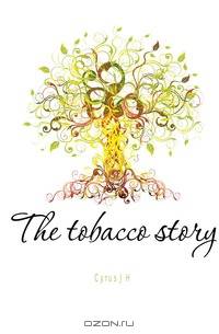 The tobacco story