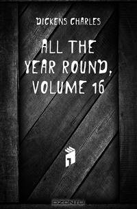 All the Year Round, Volume 16