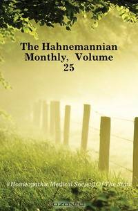 The Hahnemannian Monthly, Volume 25
