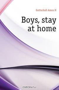 Boys, stay at home