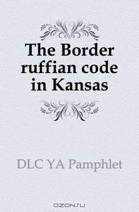 The Border ruffian code in Kansas