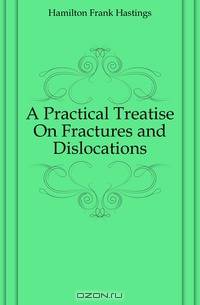 A Practical Treatise On Fractures and Dislocations
