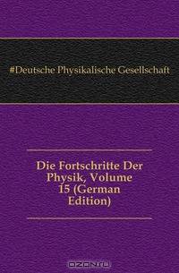 Die Fortschritte Der Physik, Volume 15 (German Edition)