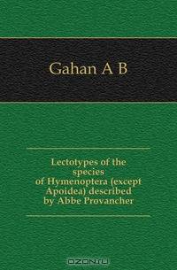 Lectotypes of the species of Hymenoptera (except Apoidea) described by Abbe Provancher.