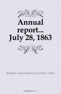 Annual report July 28, 1863
