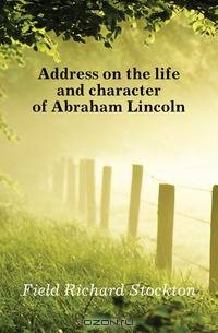 Address on the life and character of Abraham Lincoln