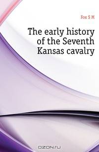 The early history of the Seventh Kansas cavalry