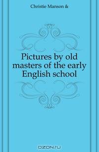 Pictures by old masters of the early English school