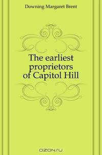 The earliest proprietors of Capitol Hill