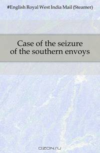 Case of the seizure of the southern envoys