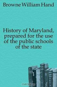 History of Maryland, prepared for the use of the public schools of the state